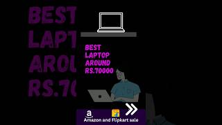 Best laptops Rs.70000|| Great deal in Amazon prime deals and flipkart big saving days| laptop tech