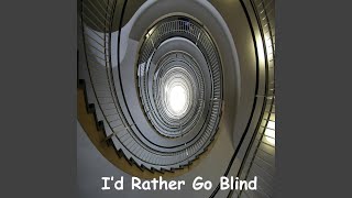 I’d Rather Go Blind
