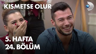 Kısmetse Olur 5. Hafta 24. Bölüm