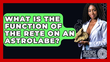 What Is The Function Of The Rete On An Astrolabe? - Science Through Time