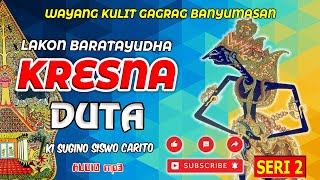 KRESNA DUTA _ DALANG SUGINO SISWOCARITO_SERI 2 #banyumasan  #dalanggino #kresna #baratayuda #menyala