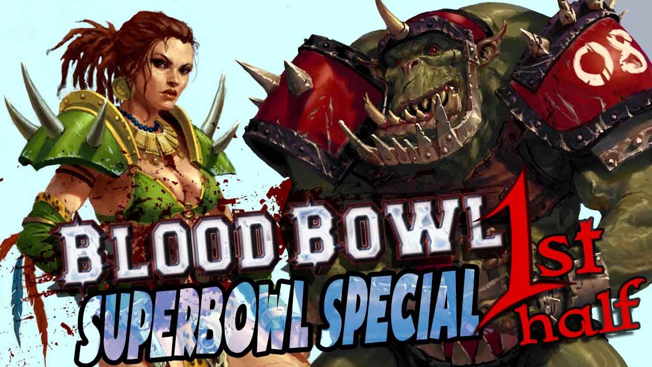 Blood Bowl Superbowl Special - Orcs VS Amazons 1st Half