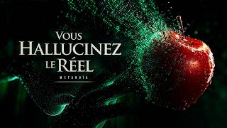 La Preuve Que La Réalité Est Une Hallucination Contrôlée