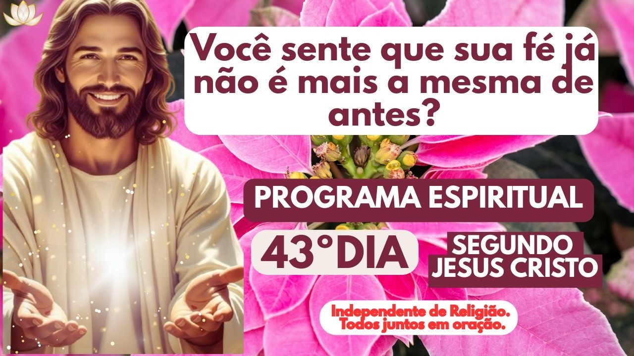 Você sente que sua fé já não é mais a mesma de antes? |  Programa Espiritual 43/63