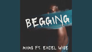 Begging (feat. Excel Wise)