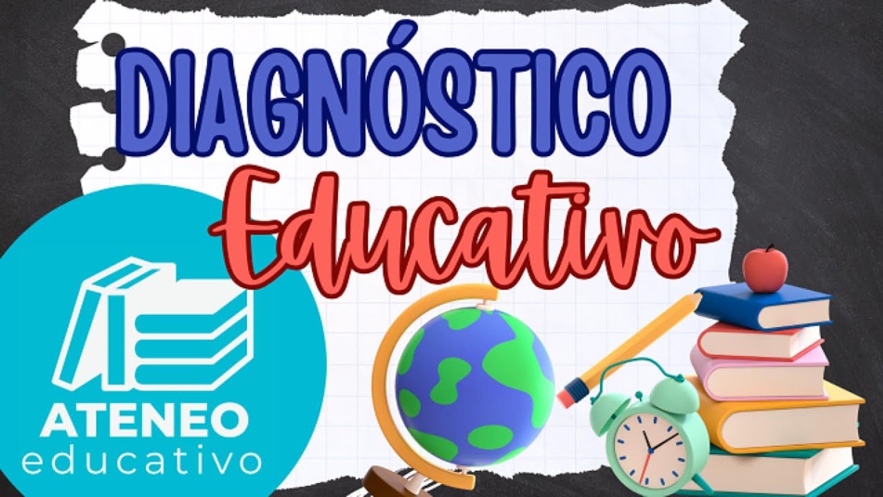 Diagnóstico Educativo.Propósitos y su estructura. Ateneo Educativo