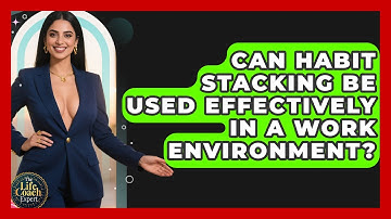 Can Habit Stacking Be Used Effectively in a Work Environment? | The Life Coach Expert News