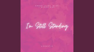 I'm Still Standing (Acoustic) - Amber Leigh Irish, Mysha Didi