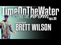 Time on the water w brett wilson  ep 36