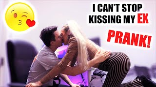I CANT STOP KISSING MY EX PRANK