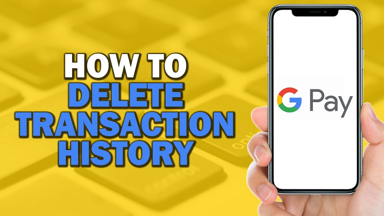 How To Delete Transaction History On Google Pay (Quick Tutorial) - YouTube