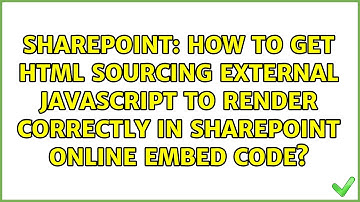 How to get HTML sourcing external javascript to render correctly in SharePoint Online Embed Code?