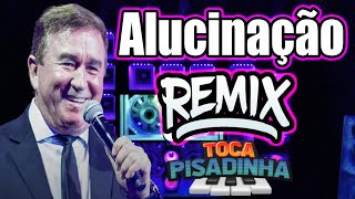 REMIX ALUCINAÇÃO AMADO BATISTA | VERSÃO PISADINHA