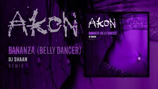 Akon - Bananza (Belly Dancer) - DJ Shaan Remix Resimi