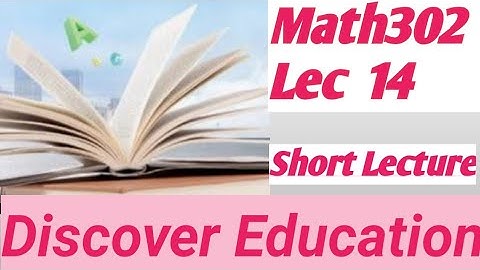 Math302 Lecture 14 | Mathematics Lec14 | Virtual University |Short Lectures