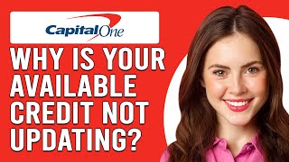 Why Is Your Available Credit Not Updating On Capital One? (Fix Capital One Credit Not Updating)