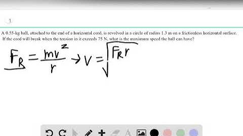 II A 0 55 kg ball, attached to the end of a horizontal cord, is revolved in a circle of radius 1 3 m