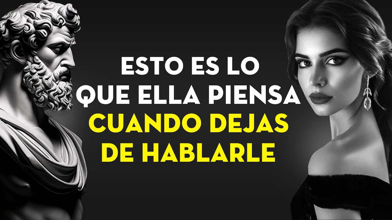 Una Mujer Hará Esto Cuando Dejes De Hablar Con Ella | Estoicismo - Leyenda Estoica