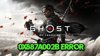 A problem has occurred with your display driver 0x887A002B In Ghost of Tsushima DIRECTOR'S CUT