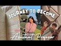 Journey to become an assistant professor  personal experience  guidance and motivation