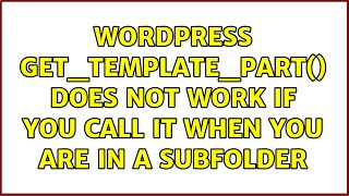 Wordpress: get_template_part() does not work if you call it when you are in a subfolder