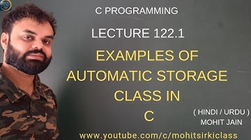 C PROGRAMMING : LECTURE 122.1(HINDI/URDU) EXAMPLES OF AUTOMATIC STORAGE CLASS IN C