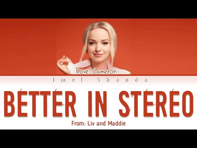 Dove Cameron - Better In Stereo Lyrics [From Liv and Maddie] class=