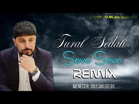 Tural Sedali - Seve Seve 2022 (Yeni Remix)