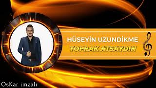 Hüseyin Uzundikme - Toprak Atsaydın (Yeni Eser / Canlı Performans) Resimi