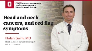 Head and neck cancers, and red flag symptoms | OSUCCC – James