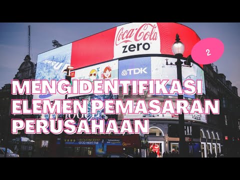 PERTEMUAN 2 MENGIDENTIFIKASI ELEMEN PEMASARAN PERUSAHAAN