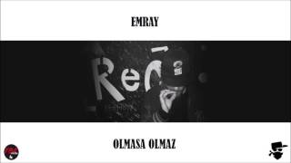 Emcey(a.k.a Emray) - Olmasa Olmaz