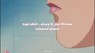 tepi sikit - sleeq ft. joe flizzow (slowed down)