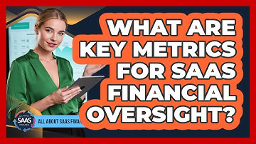 What Are Key Metrics For SaaS Financial Oversight?