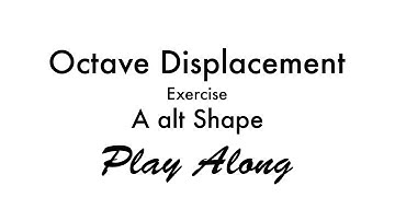 Octave Displacement Exercise (A alt Shape)