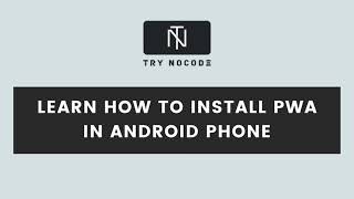 Learn How To Install PWA In Android Phones: Step By Step