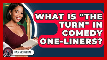What Is "the Turn" In Comedy One-liners? - Open Mic Manual