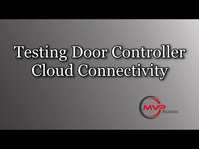 Testing Door Controller Cloud Connectivity with MVP Access