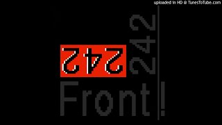 Front 242 ‎– First In/First Out [ꜰʀᴏɴᴛ ʙʏ ꜰʀᴏɴᴛ &#39;88]