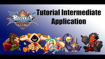Blazblue ChronoPhantasma Extend - Tutorial  Intermediate Application