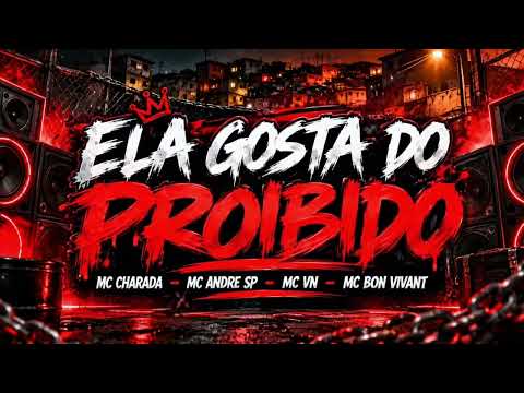 She Likes It Forbidden - MC CHARADA - MC ANDRE SP - MC VN - MC BON VIVANT