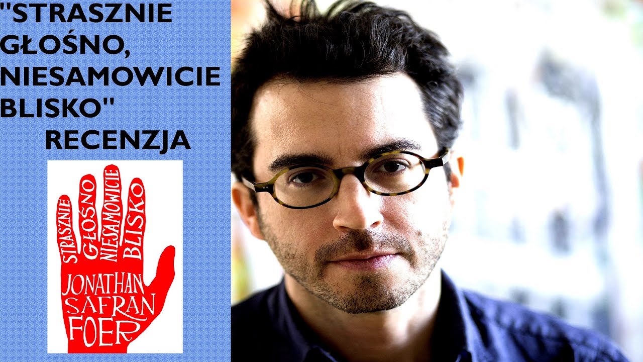 Recenzja "STRASZNIE GŁOŚNO, NIESAMOWICIE BLISKO" JONATHAN SAFRAN FOER