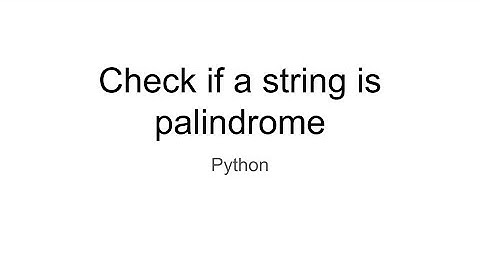 Palindromic String - Check if a string is palindrome in Python