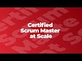 Certified Scrum Master at Scale