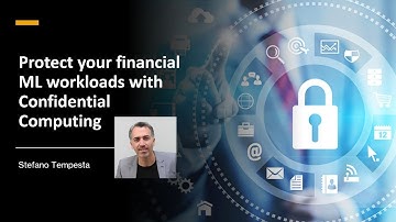 Protect your financial ML workloads with Confidential Computing