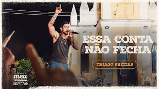 ESSA CONTA NÃO FECHA - Thiago Freitas (Meu Lugar no Sertão) 