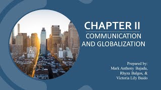 PURPOSIVE COMMUNICATION| CHAPTER 2: COMMUNICATION AND GLOBALIZATION