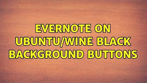 Evernote on Ubuntu/Wine black background buttons