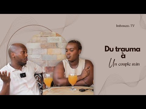 Du Trauma à Un Couple Sain Avec Edgard Jessie JIMBERE The Real Talk