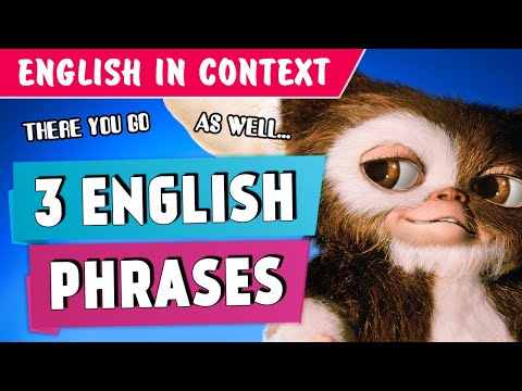 3 ENGLISH PHRASES With Examples | There You Go, As Well..